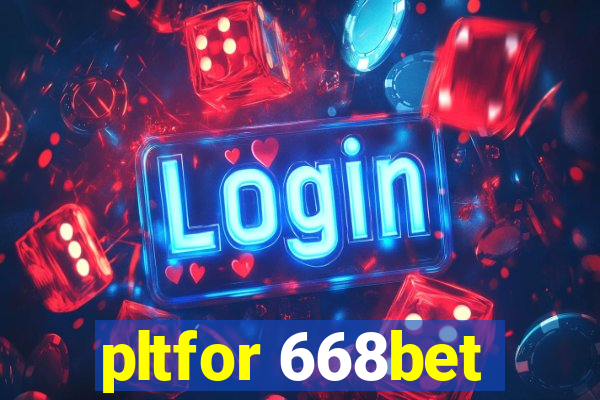pltfor 668bet
